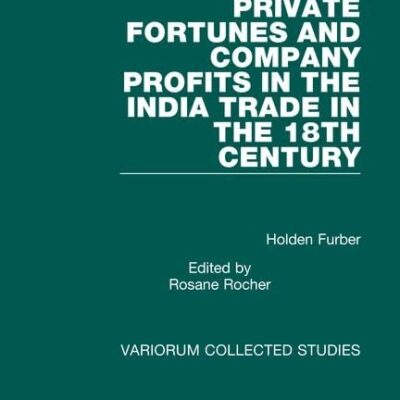 Private Fortunes and Company Profits in the India Trade in the 18th Century
