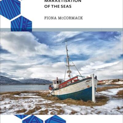Private Oceans: The Enclosure and Marketisation of the Seas (Anthropology