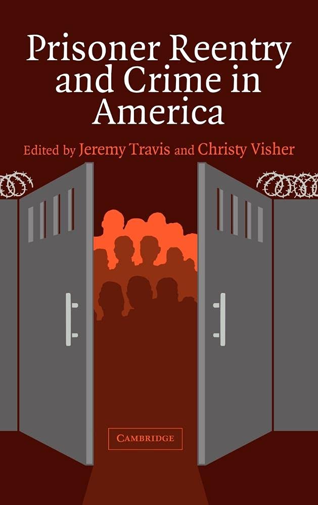 Prisoner Reentry and Crime in America (Cambridge Studies in Criminology)