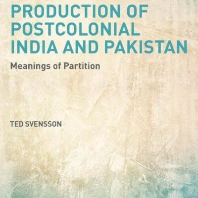 Production of Postcolonial India and Pakistan: Meanings of Partition