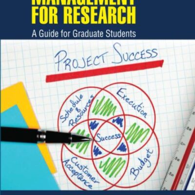 Project Management for Research: A Guide for Graduate Students (Systems Innovation Book Series)