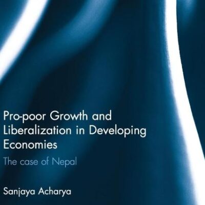 Pro-Poor Growth and Liberalisation in Developing Economies: The Case of Nepal