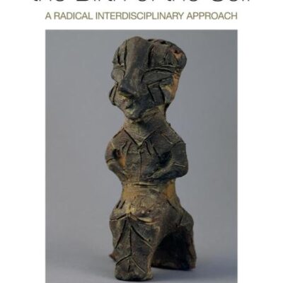 Psychoanalysis and The Birth of the Self: A Radical Interdisciplinary Approach
