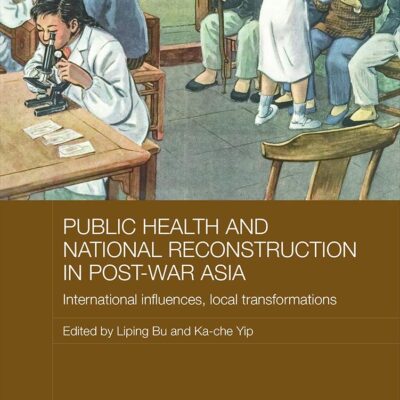 Public Health and National Reconstruction in Post-War Asia: International Influences