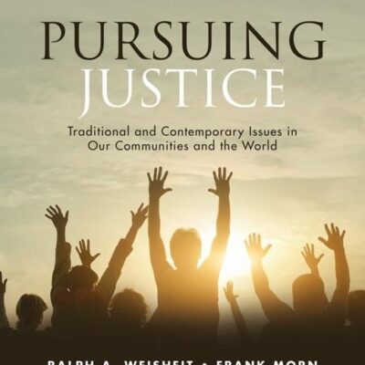 Pursuing Justice: Traditional and Contemporary Issues in Our Communities and the World