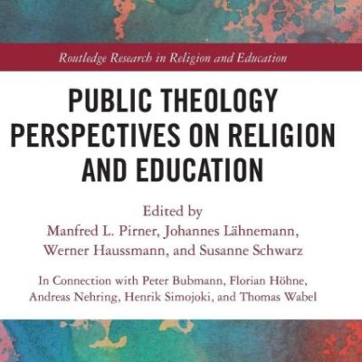 Public Theology Perspectives on Religion and Education (Routledge Research in Religion and Education)