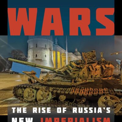 Putin's Wars: The Rise of Russia's New Imperialism