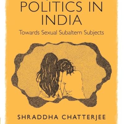 Queer Politics in India: Towards Sexual Subaltern Subjects: Towards Sexual Subaltern Subjects (Concepts for Critical Psychology)