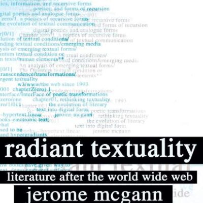 Radiant Textuality: Literature after the World Wide Web: Literary Studies after the World Wide Web