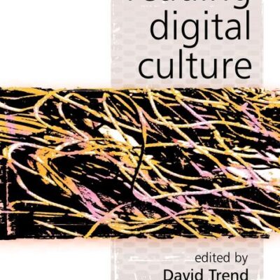 Reading Digital Culture (KeyWorks in Cultural Studies)