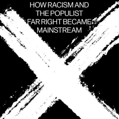 Reactionary Democracy:How Racism and The Populist Far Right Became Mainstream