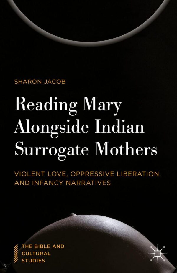 Reading Mary Alongside Indian Surrogate Mothers: Violent Love