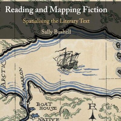 Reading and Mapping Fiction: Spatialising the Literary Text
