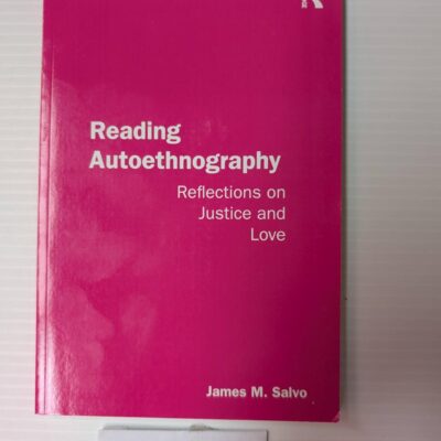 Reading Autoethnography: Reflections on Justice and Love (Qualitative Inquiry and Social Justice)