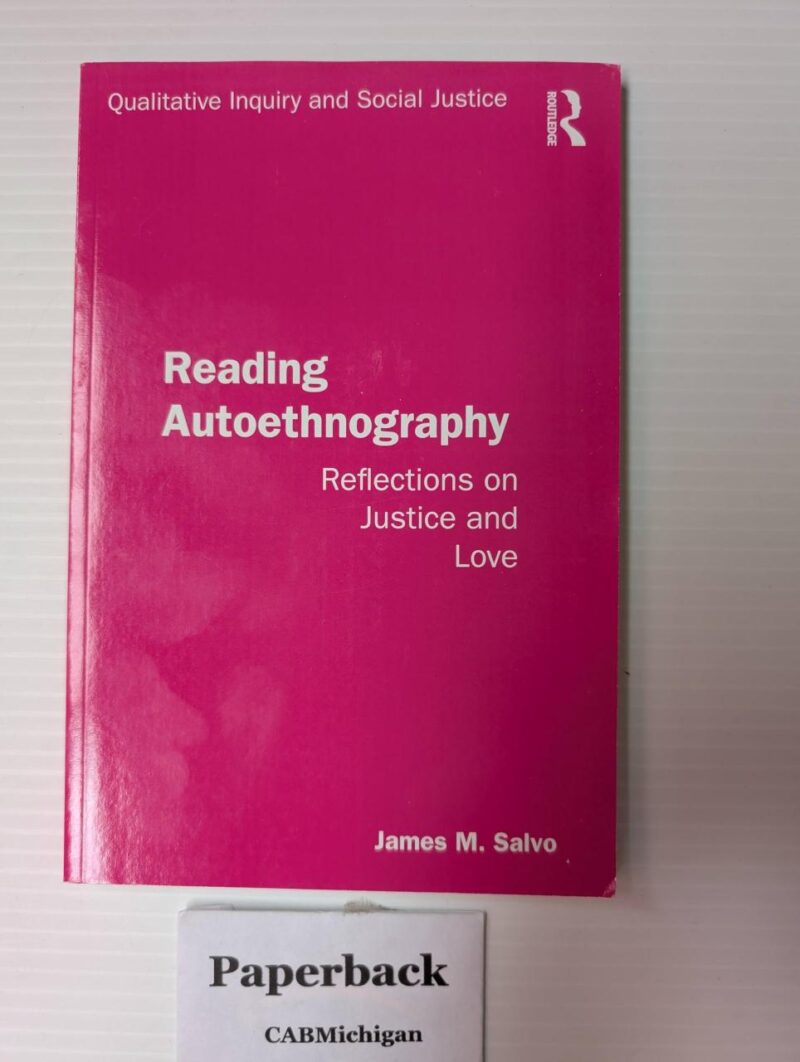 Reading Autoethnography: Reflections on Justice and Love (Qualitative Inquiry and Social Justice)