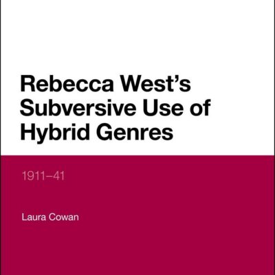 Rebecca West`s Subversive Use of Hybrid Genres: 1911-41