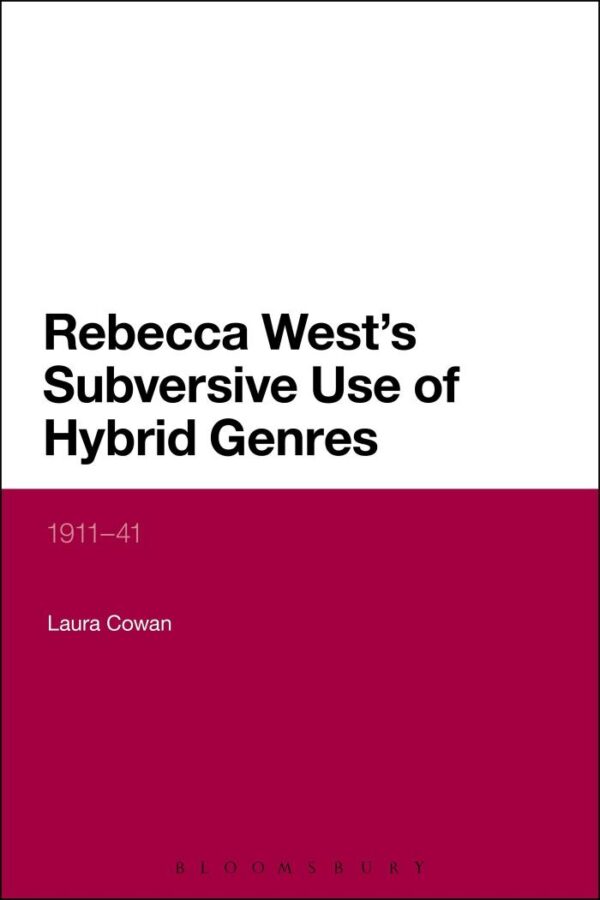 Rebecca West`s Subversive Use of Hybrid Genres: 1911-41