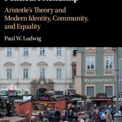 Rediscovering Political Friendship: Aristotle's Theory and Modern Identity