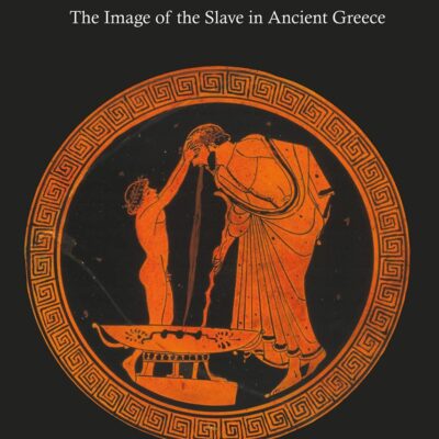 Reconstructing the Slave: The Image of the Slave in Ancient Greece (Criminal Practice Series)