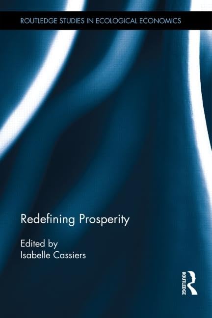 Redefining Prosperity (Routledge Studies in Ecological Economics)