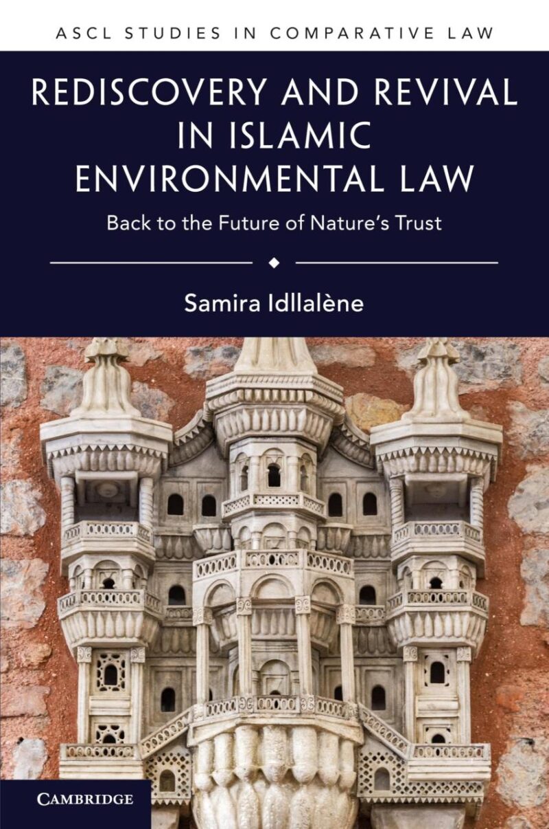 Rediscovery and Revival in Islamic Environmental Law: Back to the Future of Nature's Trust (ASCL Studies in Comparative Law)