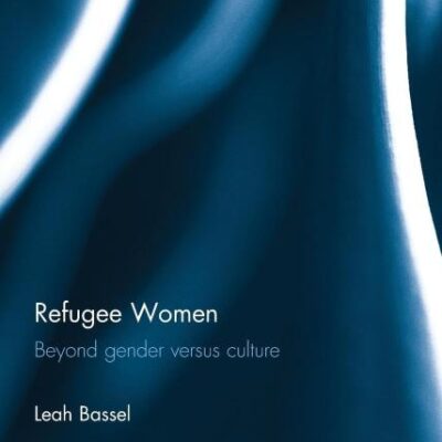 Refugee Women: Beyond Gender Versus Culture