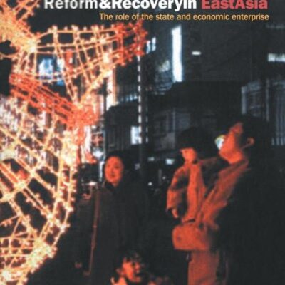 Reform and Recovery in East Asia: The Role of the State and Economic Enterprise