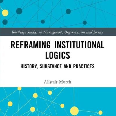 Reframing Institutional Logics: Substance