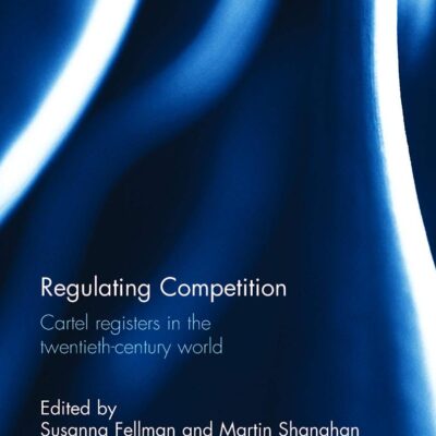 Regulating Competition: Cartel Registers in the Twentieth-Century World (Routledge Explorations in Economic History)