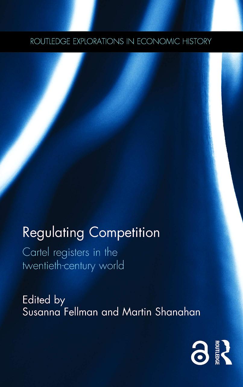 Regulating Competition: Cartel Registers in the Twentieth-Century World (Routledge Explorations in Economic History)