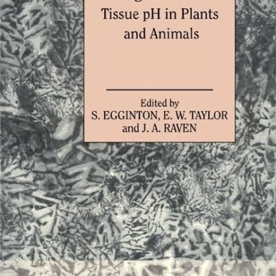 Regulation of Tissue pH in Plants and Animals: A Reappraisal of Current Techniques (Society for Experimental Biology Seminar Series