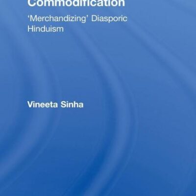 Religion and Commodification: `Merchandizing` Diasporic Hinduism