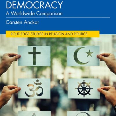 Religion and Democracy: A Worldwide Comparison( 2nd Edition ) (Routledge Studies in Religion and Politics)