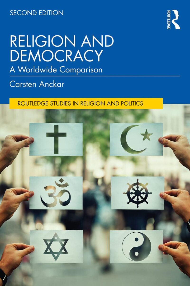 Religion and Democracy: A Worldwide Comparison( 2nd Edition ) (Routledge Studies in Religion and Politics)