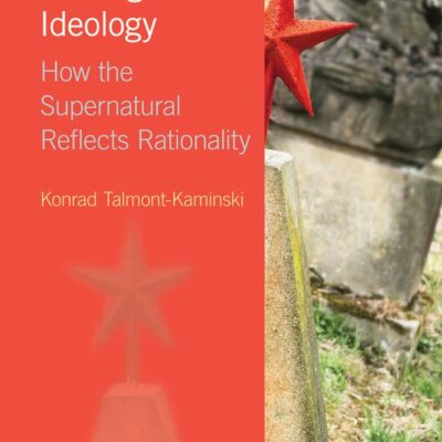 Religion as Magical Ideology: How the Supernatural Reflects Rationality (Religion