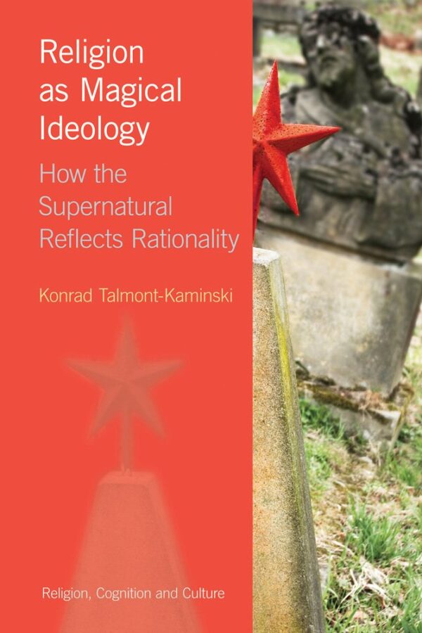 Religion as Magical Ideology: How the Supernatural Reflects Rationality (Religion