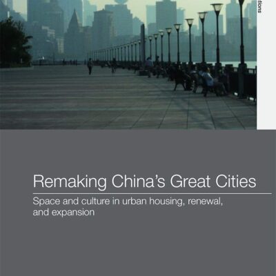 Remaking Chin`s Great Cities: Space and Culture in Urban Housing