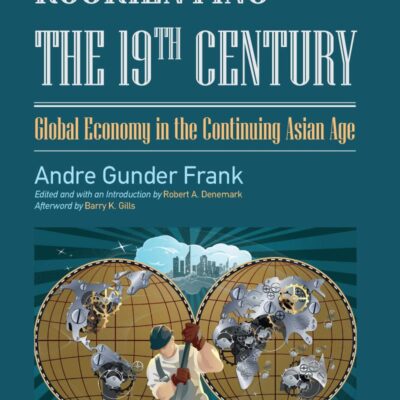 Reorienting the 19th Century: Global Economy in the Continuing Asian Age