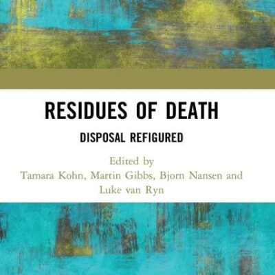 Residues of Death: Disposal Refigured