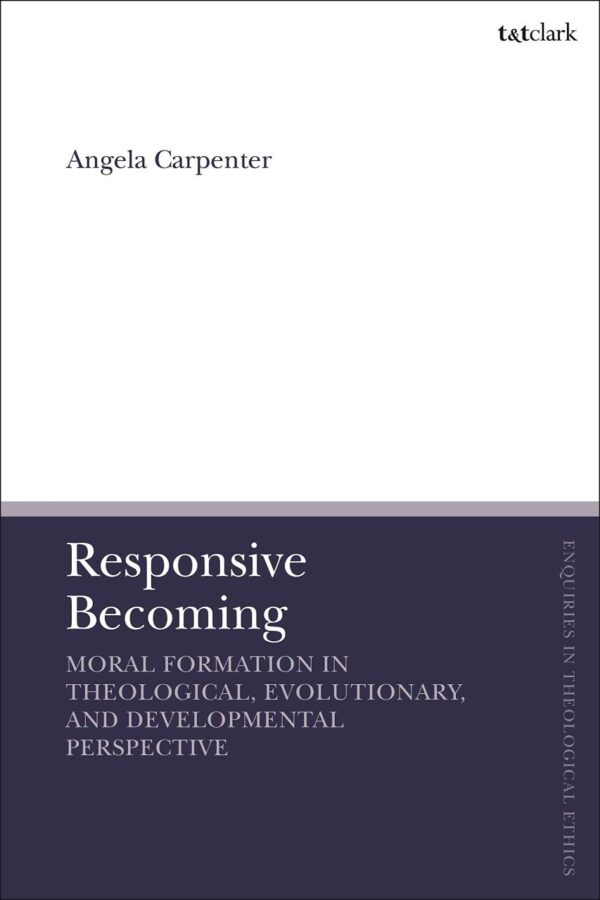 Responsive Becoming: Moral Formation in Theological