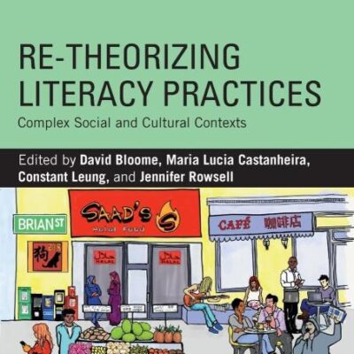 Re-theorizing Literacy Practices: Complex Social and Cultural Contexts