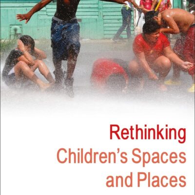 Rethinking Children's Spaces and Places