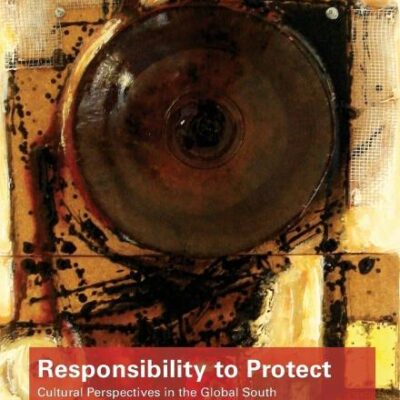 Responsibility to Protect: Cultural Perspectives in the Global South