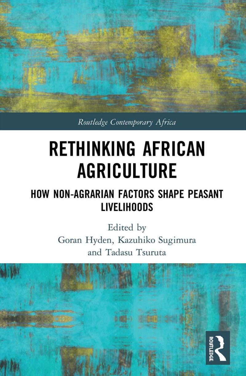 Rethinking African Agriculture: How Non-Agrarian Factors Shape Peasant Livelihoods (Routledge Contemporary Africa)