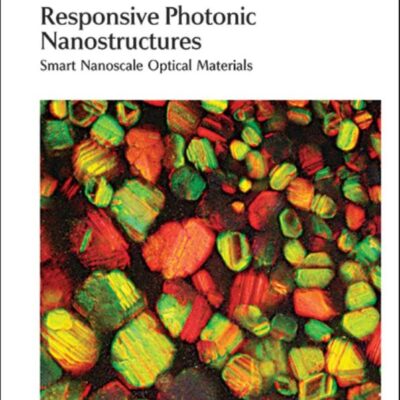 RESPONSIVE PHOTONIC NANOSTRUCTURES: SMART NANOSCALE OPTICAL MATERIALS: Volume 5 (Smart Materials Series)