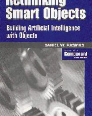 Rethinking Smart Objects: Building Artificial Intelligence with Objects (SIGS: Advances in Object Technology