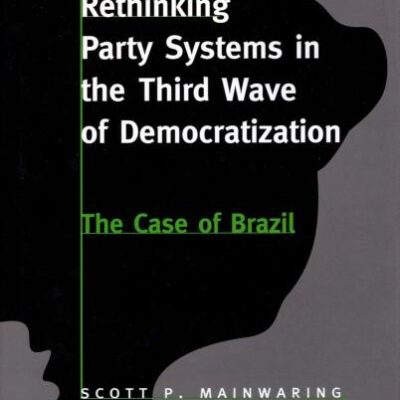 Retinking Party Systems in the Third Wave of Democratization: The Case of Brazil