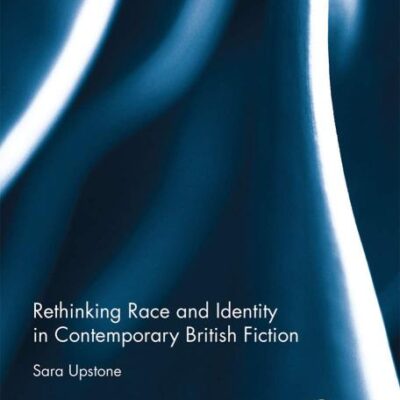 Rethinking Race and Identity in Contemporary British Fiction