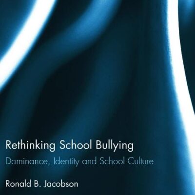 Rethinking School Bullying: Dominance