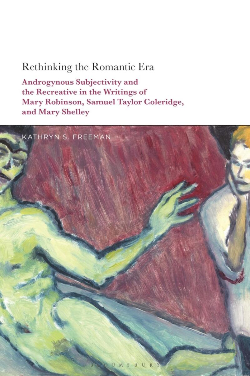 Rethinking the Romantic Era: Androgynous Subjectivity and the Recreative in the Writings of Mary Robinson